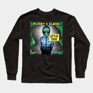 Funny Alien Retro 80's Dude Quote Long Sleeve T-Shirt